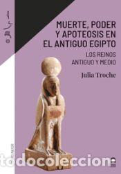 Libros: Muerte, poder y apoteosis en el Antiguo Egipto - Troche,Dra. Julia