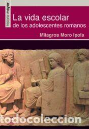 Libros: La vida escolar de los adolescentes romanos - MORO IPOLA,MILAGROS