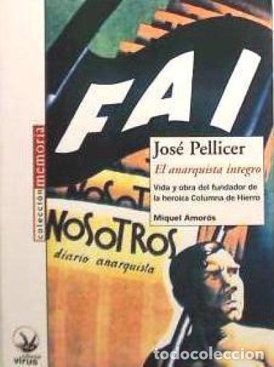 Libros: JOSE PELLICER,EL ANARQUISTA INTEGRO - Foto 1