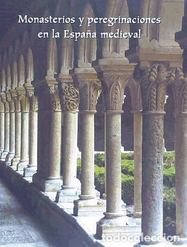B&uuml;cher: Monasterios y peregrinaciones en la Espa&ntilde;a medieval - Fundaci&oacute;n Santa Mar&iacute;a la Real Centro de