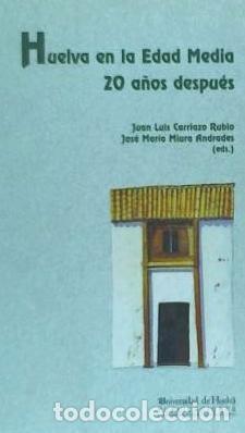 Livros: Huelva en la Edad Media : reflexiones, aportaciones y nuevas perspectivas veinte a&ntilde;os despu&eacute;s -