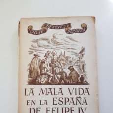 Libros: LA MALA VIDA EN LA ESPAÑA DE FELIPE IV 1948 ESPASA-CALPE S.A. JOSE DELEITO Y PIÑUELA. Lote 150364642