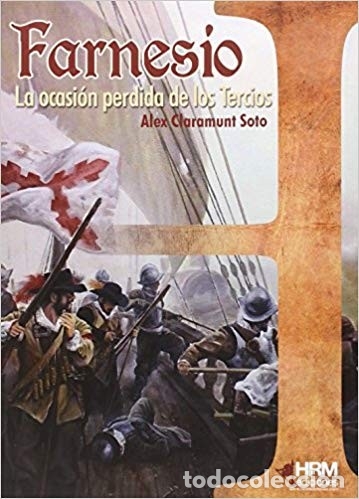 Libros: FARNESIO, LA OCASION PERDIDA DE LOS TERCIOS - Foto 1