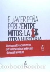 Libros: Entre mitos: La otra historia de Castilla - Pe&ntilde;a P&eacute;rez, F. Javier