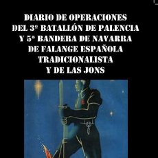 Livros: DIARIO DE OPERACIONES DEL 3º BATALLON DE PALENCIA Y 5ª BANDERA DE NAVARRA DE FALANGE ESPAÑOLA TRADIC. Lote 359103055