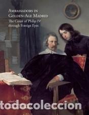 Libros: Ambassadors in Golden-Age Madrid. The Court of Philip IV through Foreign Eyes - Fern&aacute;ndez-Santos,