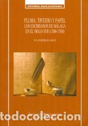 Libros: Pluma, tintero y papel: Los escribanos de M&aacute;laga en el siglo XVII (1598-1700) - Mendoza Garc&iacute;a, Eva