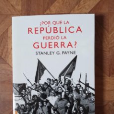 Libros: STANLEY G. PAYNE - POR QUÉ LA REPÚBLICA PERDIÓ LA GUERRA