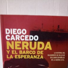 Libros: LIBRO NERUDA Y EL BARCO DE LA ESPERANZA. DIEGO CARCEDO. EDITORIAL TEMAS DE HOY. AÑO. Lote 240414085