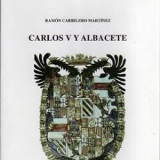 Libros: CARLOS V Y ALBACETE: COLECCIÓN DOCUMENTAL DEL EMPERADOR EN EL ARCHIVO HISTÓRICO PROVINCIAL RAMÓN CAR