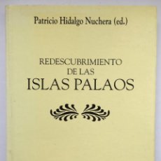 Libros: REDESCUBRIMIENTO DE LAS ISLAS PALAOS - PATRICIO HIDALGO NUCHERA. Lote 249446085