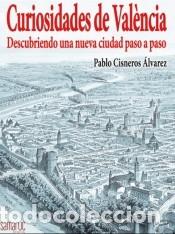 Libros: Curiosidades de Val&egrave;ncia: Descubriendo una nueva ciudad paso a paso - Cisneros &Aacute;lvarez, Pablo