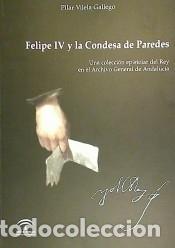 books: Felipe IV y la condesa de Paredes : una colecci&oacute;n epistolar del Rey en el Archivo General de