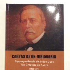 Libros: CARTAS DE UN VISIONARIO CORRESPONDENCIA DE PEDRO DURO CON GREGORIO DE AURRE TEMA DURO FELGUERA