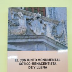 Libros: EL CONJUNTO MONUMENTAL GOTICO-RENACENTISTA DE VILLENA ,JOSÉ FERNANDO DOMENE VERDU, 2014. Lote 271548133