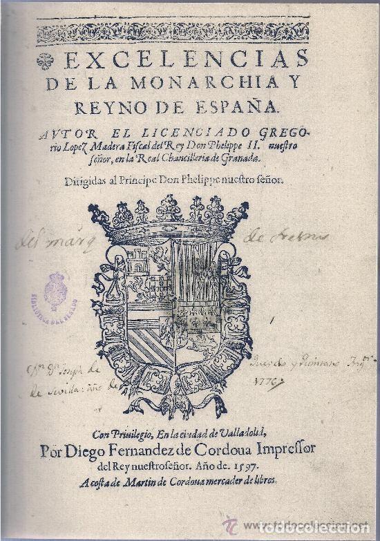 EXCELENCIAS DE LA MONARCHÍA Y DEL REYNO DE ESPAÑA, 1597 (ED. FACSÍMIL, NUMERADA, SENADO 2003) (Libros Nuevos - Historia - Historia de España)