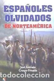books: ESPA&Ntilde;OLES OLVIDADOS DE NORTEAMERICA - CRESPO FRANCES, JOSE ANTONIO