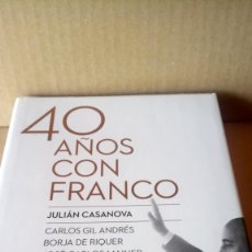 Libros: LIBRO 40 AÑOS CON FRANCO. JULIÁN CASANOVA, COORDINADOR. EDITORIAL CRÍTICA. AÑO 2015.. Lote 318653018