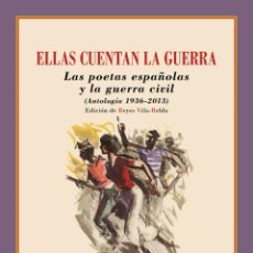 Libros: ELLAS CUENTAN LA GUERRA. LAS POETAS ESPAÑOLAS Y LA GUERRA CIVIL. -NUEVO. Lote 374195809