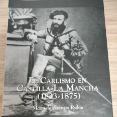Libros: EL CARLISMO EN CASTILLA LA MANCHA (1833 - 1875). MANUELA ASENSIO RUBIO. Lote 377387064