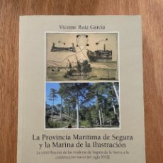Libros: LA PROVINCIA MARÍTIMA DE SEGURA Y LA MARINA DE LA ILUSTRACIÓN. VICENTE RUIZ GARCÍA. Lote 298541418