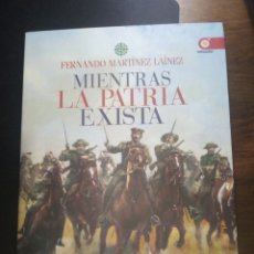Libros: MIENTRAS LA PATRIA EXISTA. FERNANDO MARTÍNEZ LAINEZ