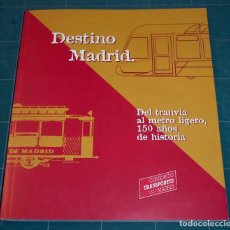 Libros: LIBRO DESTINO MADRID: LA HISTORIA DE LOS TRANVÍAS DE MADRID. Lote 366192411