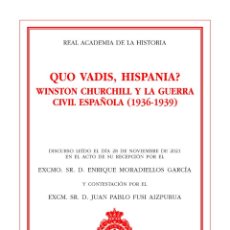 Libros: QUO VADIS, HISPANIA? WINSTON CHURCHILL Y LA GUERRA CIVIL ESPAÑOLA (E. MORADIELOS) R.A.Hª 2021. Lote 307874743