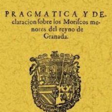 Libros: PRAGMATICA Y DECLARACION DE LOS MORISCOS MENORES DEL REYNO DE GRANADA
