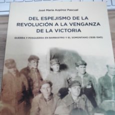 Libros: DEL ESPEJISMO DE LA REVOLUCIÓN A LA VENGANZA DE LA VICTORIA. GUERRA EN BARBASTRO Y EL SOMONTANO. Lote 313346878