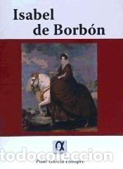 Libros: ISABEL DE BORBON - GARCIA LOUAPRE, PILAR