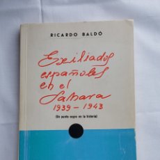 Libros: EXILIADOS ESPAÑOLES EN EL SAHARA 1939 - 1943 . RICARDO BALDÓ.. Lote 323327548