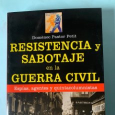 Libros: LIBRO RESISTENCIA Y SABOTAJE EN LA GUERRA CIVIL. D. PASTOR PETIT. EDITORIAL ROBINBOOK. AÑO 2013.. Lote 323817613