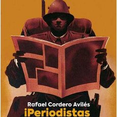 Libros: ¡PERIODISTAS A LAS ARMAS! RAFAEL CORDERO AVILÉS.- NUEVO. Lote 325152863