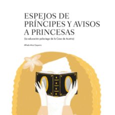 Libri: ESPEJOS DE PRÍNCIPES Y AVISOS A PRINCESAS. ALFREDO ALVAR EZQUERRA.- NUEVO. Lote 327587168