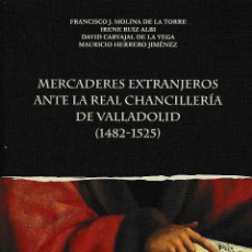 Libros: MERCADERES EXTRANJEROS ANTE LA REAL CHANCILLERÍA DE VALLADOLID (1482-1525) VV.AA. -CASTILLA ED. 2022. Lote 329679703
