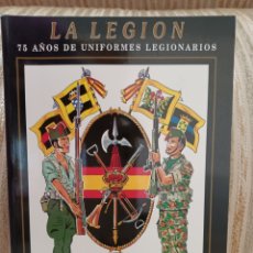 Libros: LA LEGION, 75 AÑOS DE UNIFORMES LEGIONARIOS