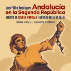 Libros: ANDALUCÍA EN LA SEGUNDA REPÚBLICA. JOSÉ VILLA RODRÍGUEZ.- NUEVO. Lote 350084289