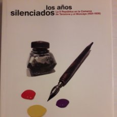 Livros: LOS AÑOS SILENCIADOS. LA II REPÚBLICA EN LA COMARCA DE TARAZONA Y EL MONCAYO (1931-1936), CEAMANOS. Lote 336066163