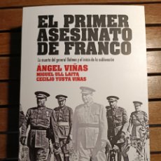 Libros: EL PRIMER ASESINATO DE FRANCO LA MUERTE DEL GENERAL BALMES Y LA SUBLEVACIÓN ÁNGEL VIÑAS. Lote 342001168