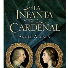 Libros: LA INFANTA Y EL CARDENAL / ÁNGEL ALCALÁ - LUIS DE BORBON Y FARNESIO MARIA TERESA DE VALLABRIGA