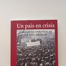 Libros: UN PAÍS EN CRISIS - CRÓNICAS ESPAÑOLAS DE LOS AÑOS 30 - EDICIÓN DE SERGI DORIA - EDHASA. Lote 365067601