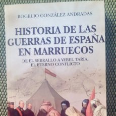 Libros: HISTORIA DE LAS GUERRAS DE ESPAÑA EN MARRUECOS. DE EL SERRALLO A YEBEL TARIA, EL ETERNO CONFLICTO. Lote 366191856