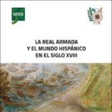 Libros: LA REAL ARMADA Y EL MUNDO HISPÁNICO EN EL SIGLO XVIII - CHALINE, OLIVIER; GUIMERÁ RAVINA, AGUSTIN. Lote 366736026