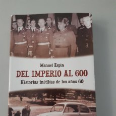 Libros: DEL IMPERIO AL SEAT 600 MANUEL ESPIN HISTORIAS INÉDITAS AÑOS 60