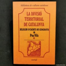 Libros: ⚜️ A02B. #31. IMPECABLE. LA DIVISIÓ TERRITORIAL DE CATALUNYA. VILA. CURIAL, 1977. Lote 383192229