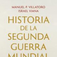 Libros: HISTORIA DE LA SEGUNDA GUERRA MUNDIAL SIN MITOS NI TÓPICOS - VIANA, ISRAEL; VILLATORO, MANUEL P.. Lote 400935119