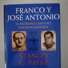 Libros: FRANCO Y JOSE ANTONIO. EL EXTRAÑO CASO DEL FASCISMO ESPAÑOL. STANLEY G. PAYNE.. Lote 401017564