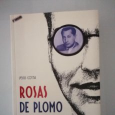 Libros: ROSAS DE PLOMO. AMISTAD Y MUERTE DE FEDERICO Y JOSE ANTONIO. FEDERICO GARCIA LORCA. PRIMO DE RIVERA.. Lote 401017679