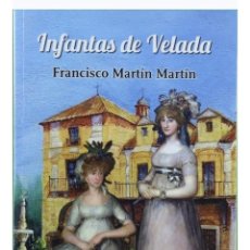 Libros: INFANTAS DE VELADA, INFANTE LUIS ANTONIO DE BORBON Y FAMILIA. Lote 401825444